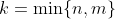 k=\min\{n,m\}