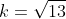 k=\sqrt{13}