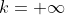 k= \infty