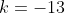 k=-13