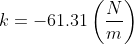 k=-61.31\left(\frac{N}{m}\right)
