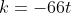 k=-66t