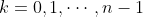 k=0,1,\cdots,n-1