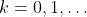 k=0,1,\dots