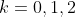 k=0,1,2