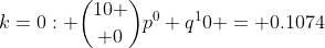 k=0: {10 \choose 0}p^0 q^10 = 0.1074