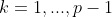 k=1,...,p-1