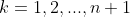 k=1,2,...,n+1