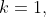 k=1,~2,~3,\cdots