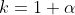 k=1+\alpha