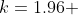 k=1.96 