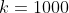 k=1000