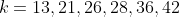 k=13,21,26,28,36,42