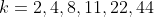 k=2,4,8,11,22,44