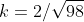 k=2/\sqrt{98}