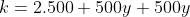 k=2.500+500y+500y
