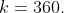 k=360.
