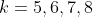 k=5,6,7,8