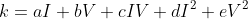 k=aI+bV+cIV+dI^2+eV^2