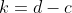 k=d-c