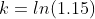 k=ln(1.15)