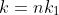 k=nk_{1}