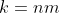 k=nm