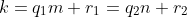 k=q_1m+r_1=q_2n+r_2