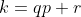 k=qp+r