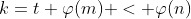 k=t \varphi(m) < \varphi(n)