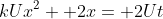 kUx^2+ 2x= 2Ut