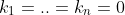 k_{1}=..=k_{n}=0