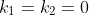 k_{1}=k_{2}=0