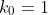 k_0=1