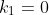 k_1=0