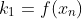 k_1=f(x_n)