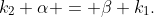 k_2 \alpha = \beta k_1.