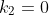 k_2=0