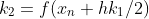 k_2=f(x_n+hk_1/2)