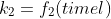 k_2=f_2(timel)
