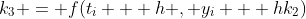 k_3 = f(t_i + h , y_i + hk_2)