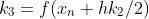 k_3=f(x_n+hk_2/2)