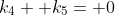 k_4+ k_5= 0