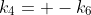 k_4= -k_6