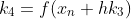 k_4=f(x_n+hk_3)