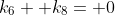 k_6+ k_8= 0