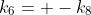 k_6= -k_8