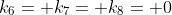 k_6= k_7= k_8= 0
