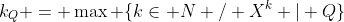 k_Q = \max \{k\in\mathbb N / X^k | Q\}