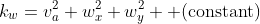 k_w=v_a^2+w_x^2+w_y^2 \text{ (constant)}